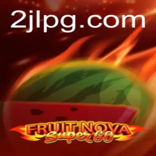Exploring FruitNovaSuper60: The New Gaming Sensation with 2JL
