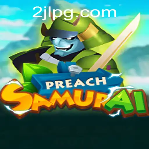 Discover the World of PreachSamurai: An Immersive Gaming Experience with a 2JL Twist